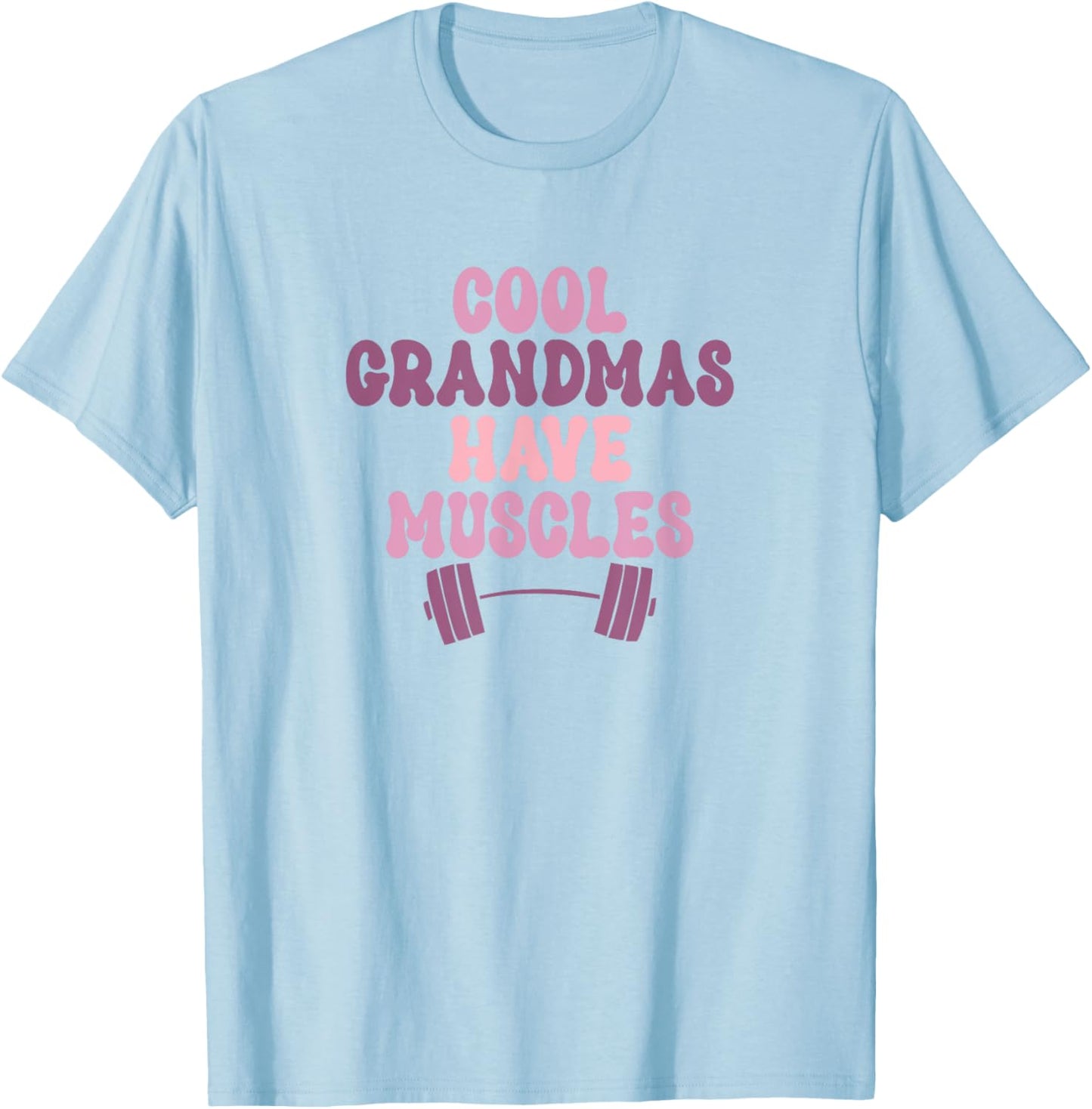 Cool Grandmas Have Muscles - Muscle Grandmother Workout Gym T-Shirt - T-Shirt | Light Blue