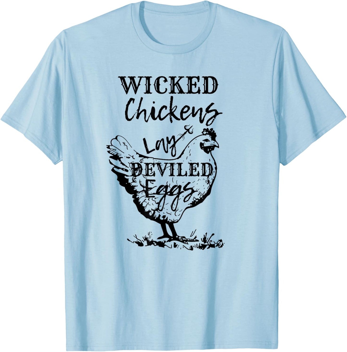 Farmhouse Chicken Lover Wicked Chickens Lay Deviled Eggs T-Shirt - T-Shirt | Light Blue