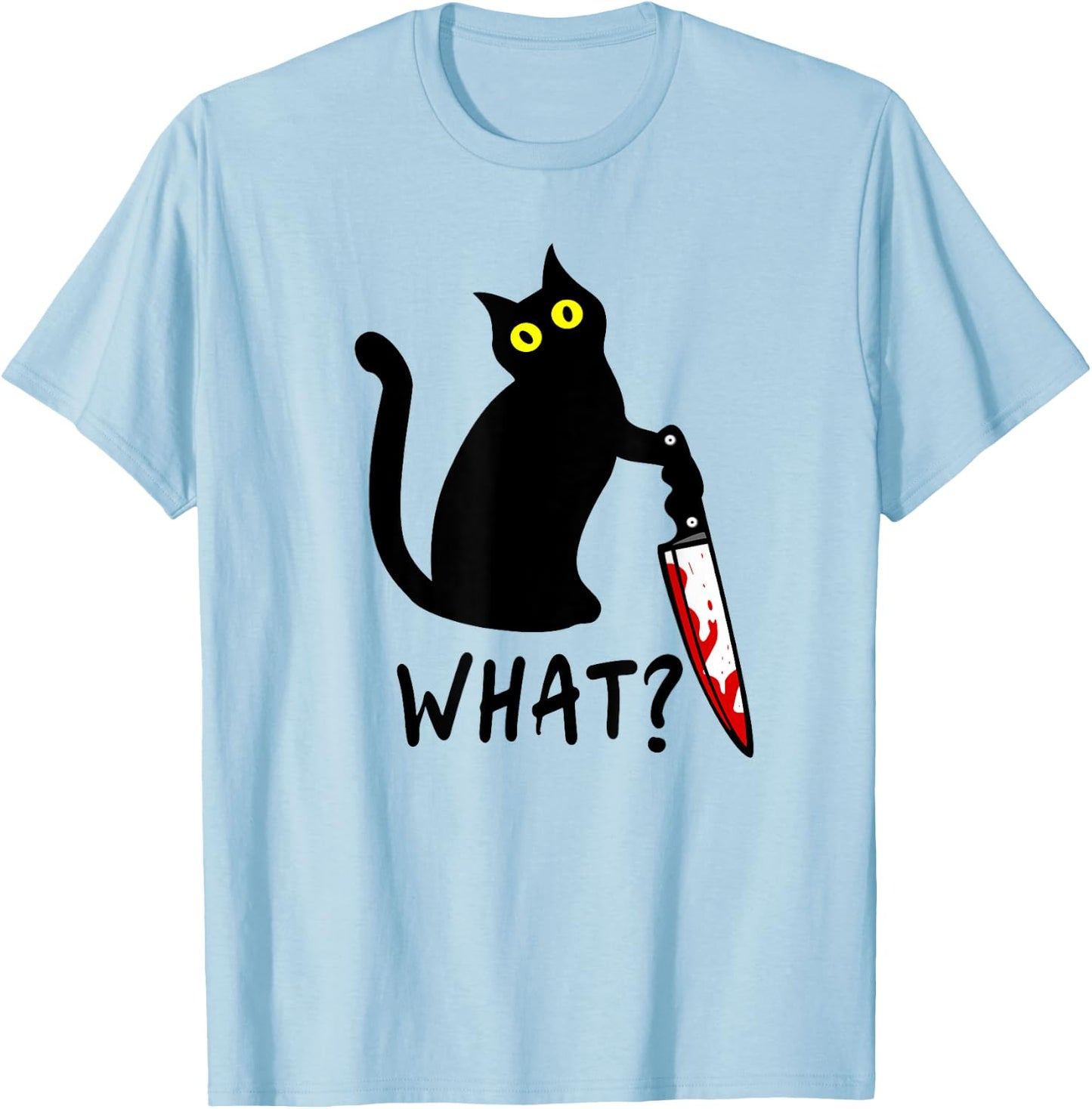 What? Funny Black Murderous Cat Knife Kitten Cat Lover Gift Men Women T-Shirt - T-Shirt | Light Blue