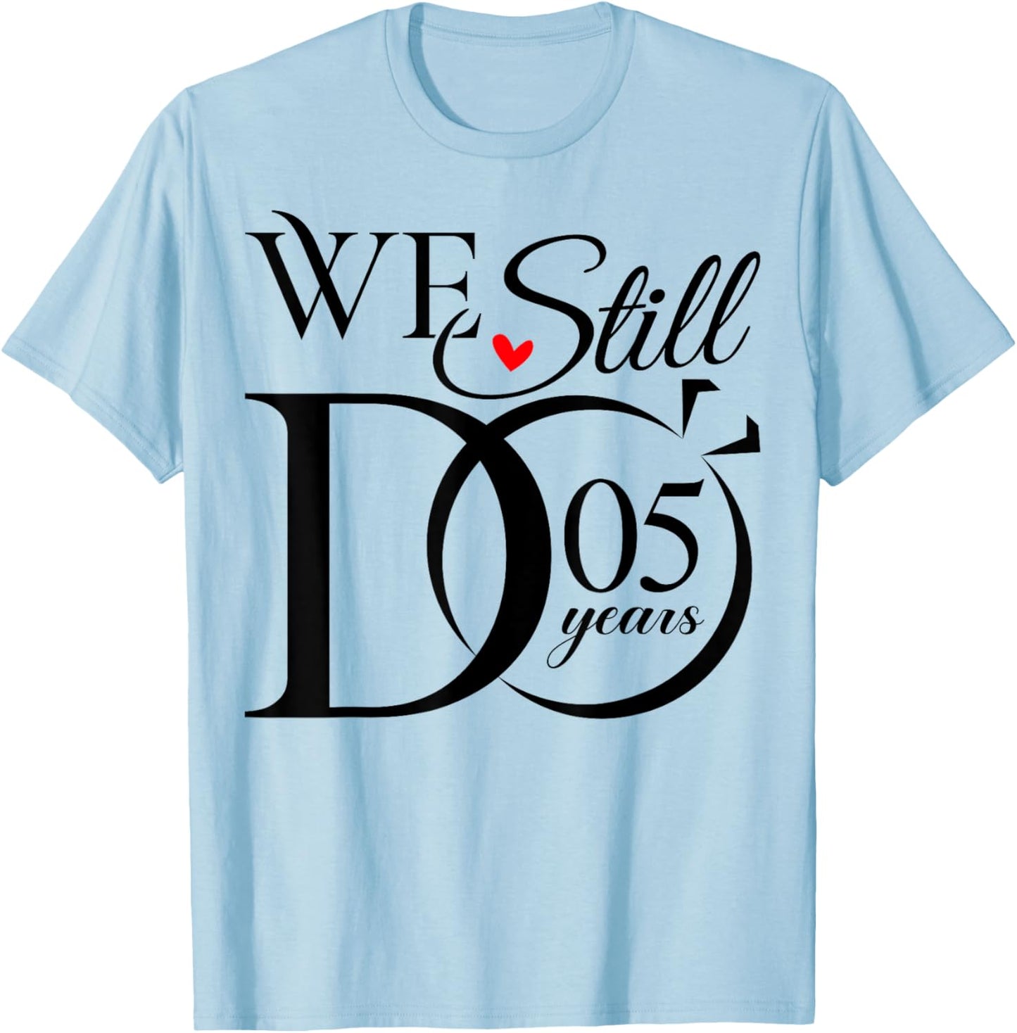 We Still Do 5 Years Funny Couple 5th Wedding Anniversary T-Shirt - T-Shirt | Light Blue