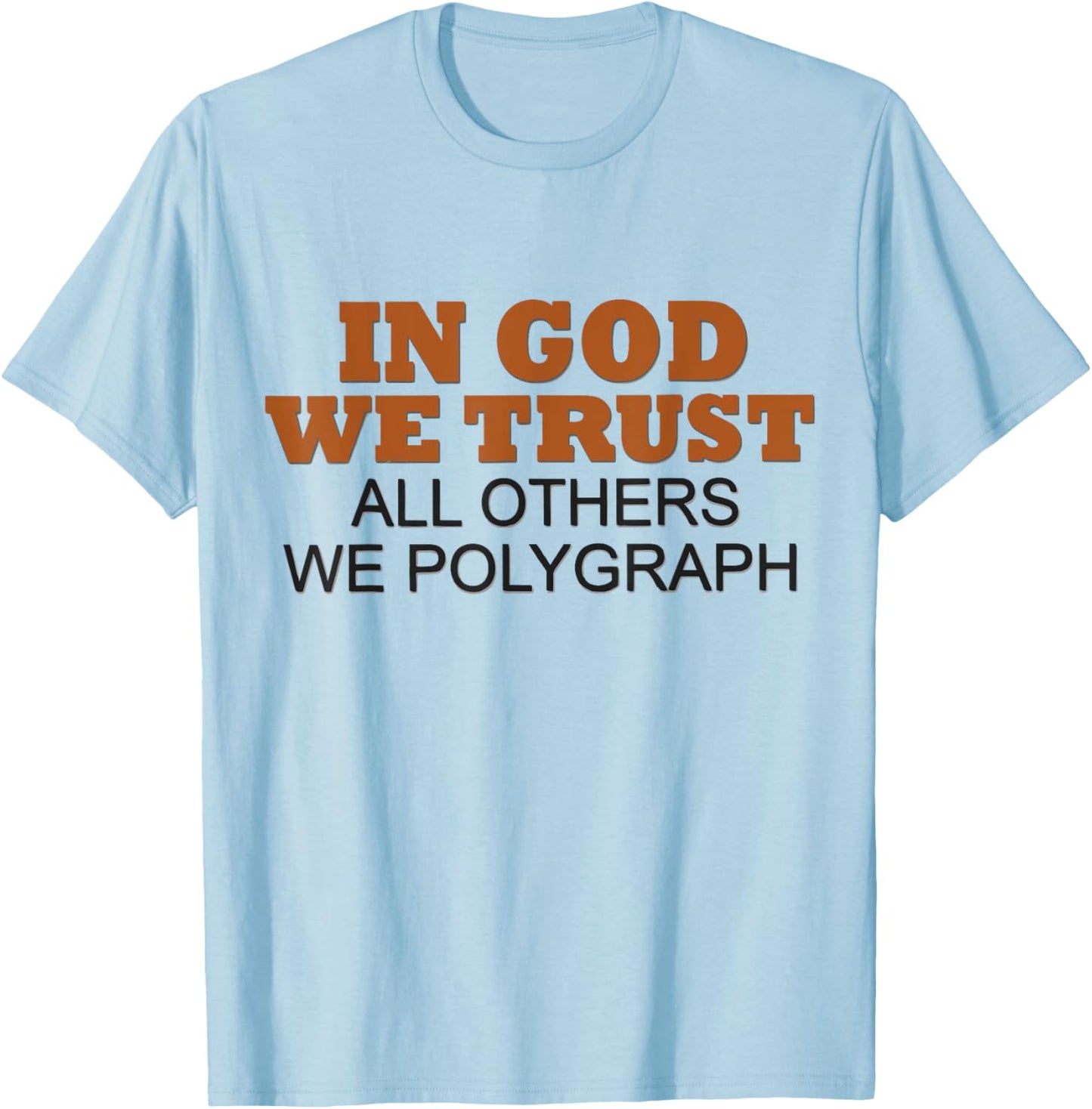 In God We Trust All Others We Polygraph T-Shirt - T-Shirt | Light Blue