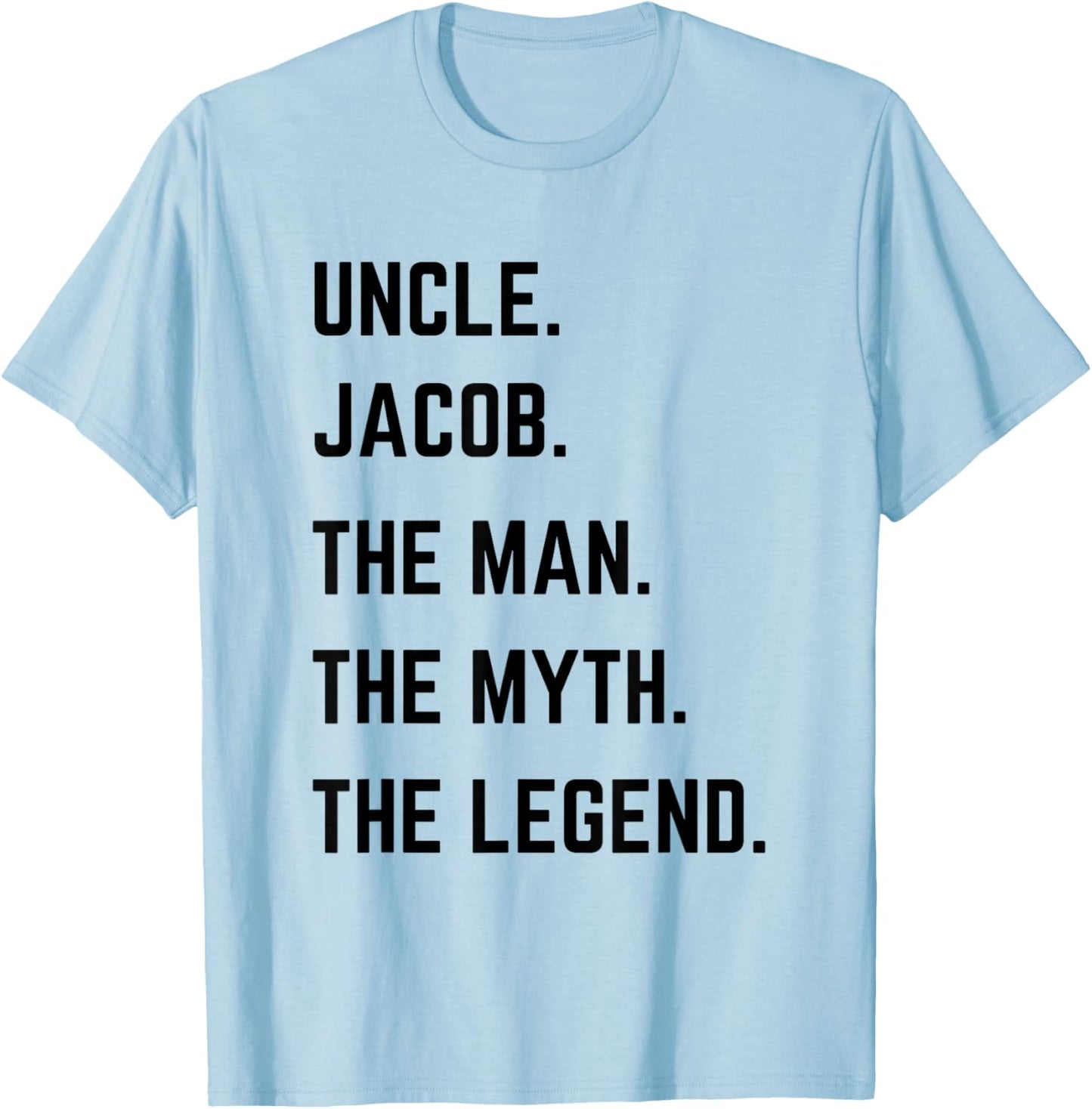 Uncle Jacob The Man The Myth The Legend Father's Day T-Shirt - T-Shirt | Light Blue