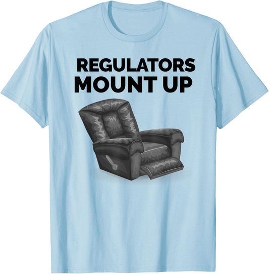 Regulators Mount Up Recliner Chair Funny Gift T-Shirt - T-Shirt | Light Blue