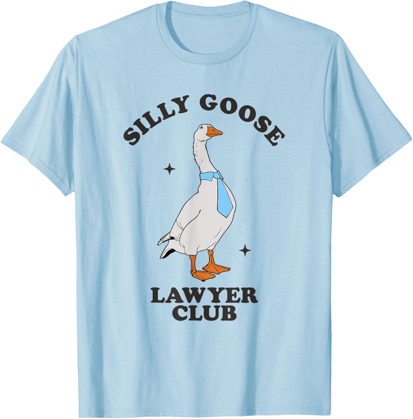 Silly Goose Lawyer Club Funny Law Student Lawyer Sarcasm T-Shirt - T-Shirt | Light Blue