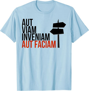 Aut Viam Inveniam Aut Faciam - Latin Hannibal Quote T-Shirt - T-Shirt | Light Blue