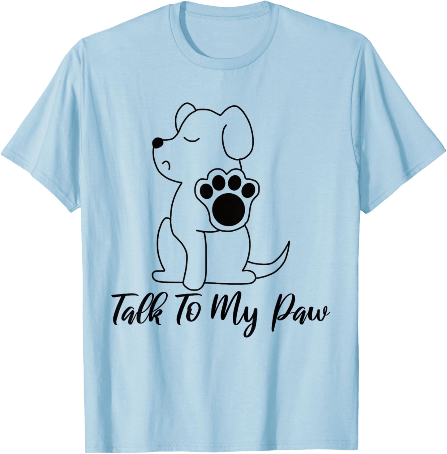 Dog - Talk To My Paw Women T-Shirt - T-Shirt | Light Blue