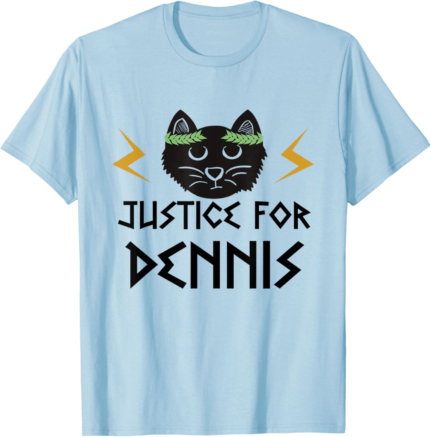 Kaos TV. Justice for Dennis the cat. T-Shirt - T-Shirt | Light Blue