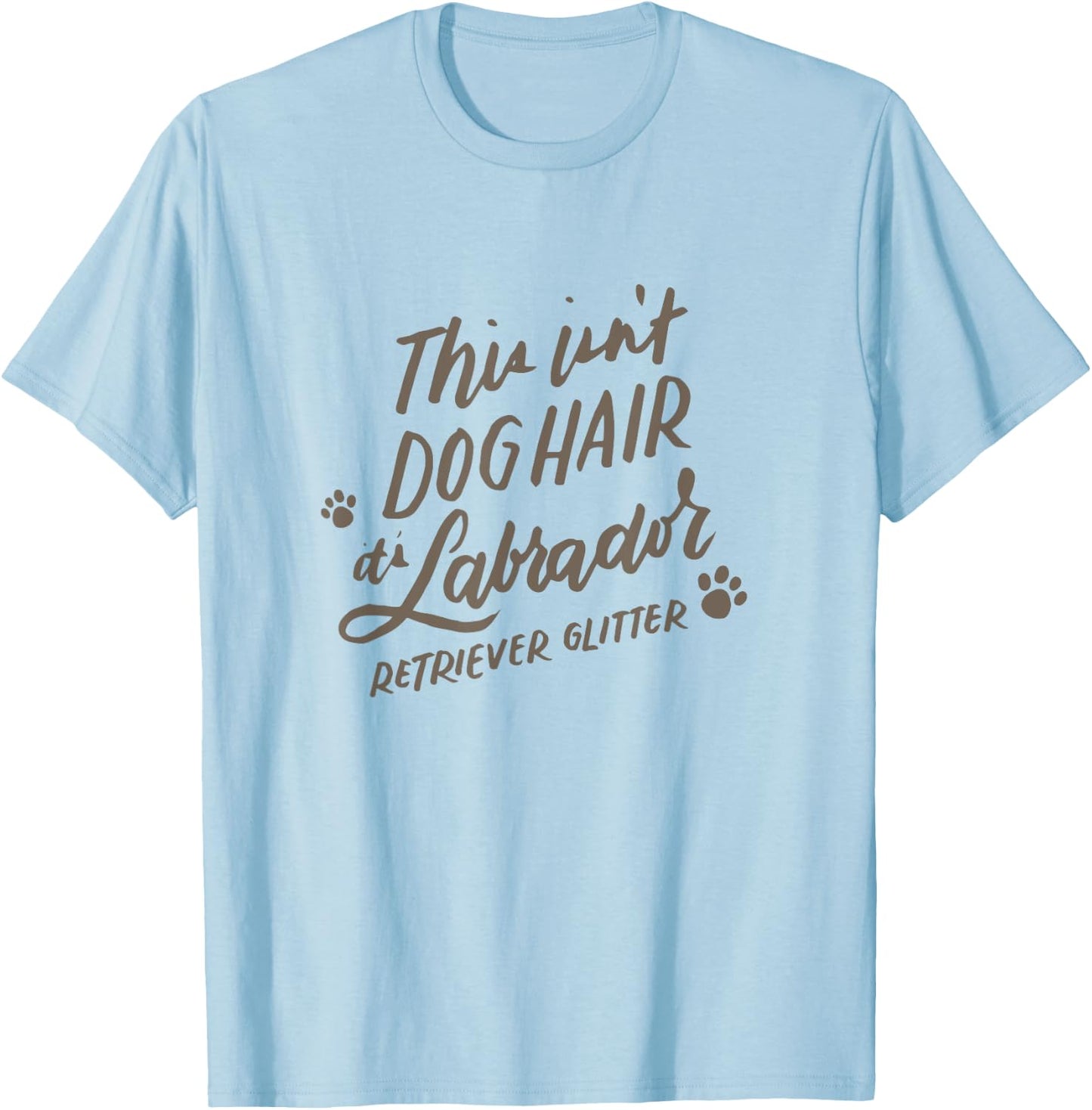 This Isn't Dog Hair It's Labrador Retriever Glitter T-Shirt - T-Shirt | Light Blue