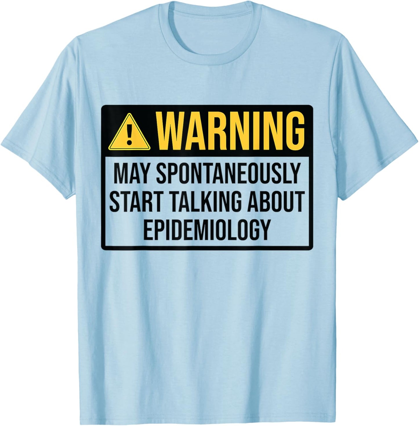 Epidemiology Warning Funny Epidemiologist T-Shirt - T-Shirt | Light Blue