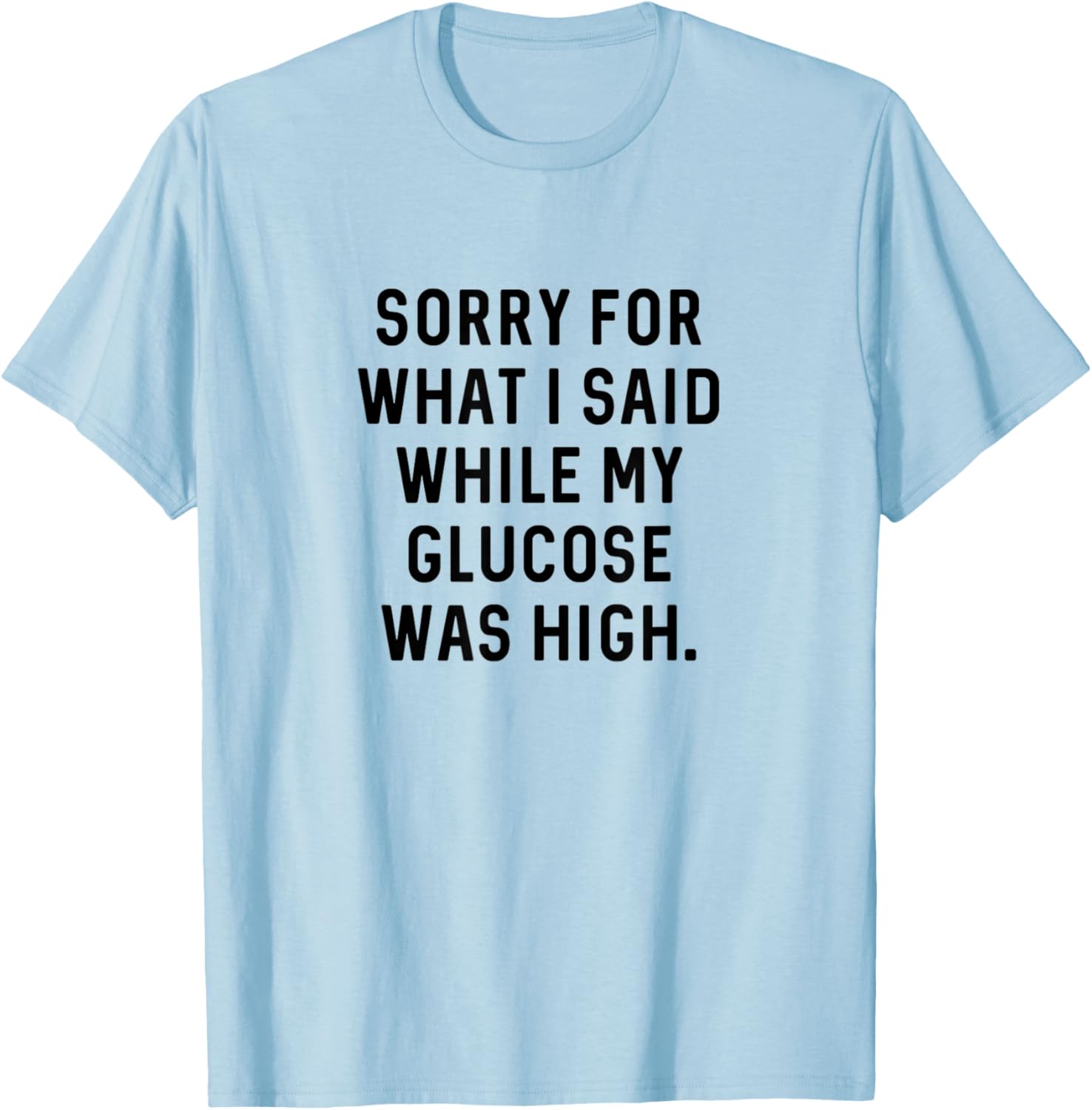 Funny Type 1 Type 2 Diabetes Diabetic High Glucose T-Shirt - T-Shirt | Light Blue