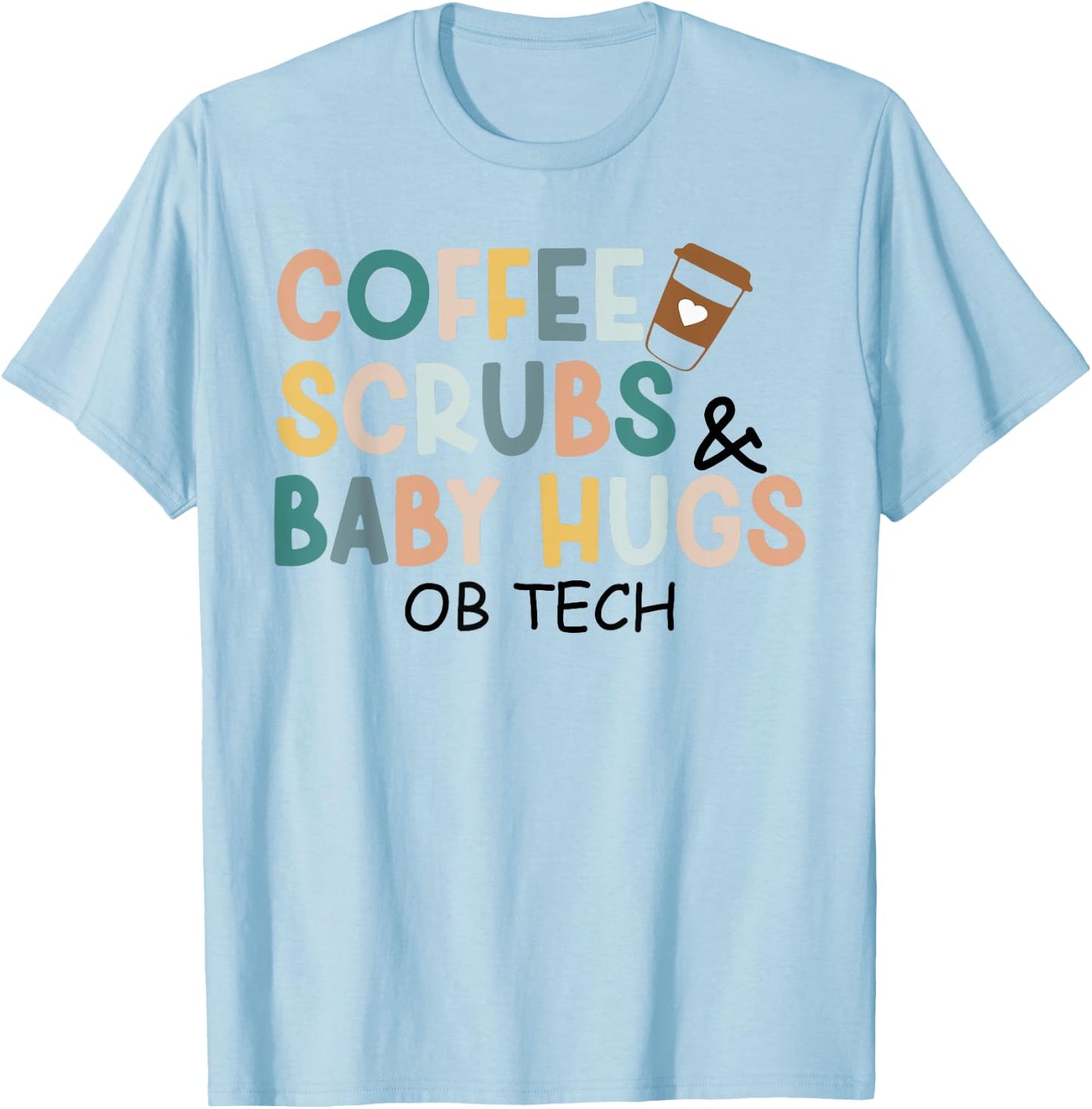 OB Tech Coffee Scrubs & Baby Hugs Tiny Baby T-Shirt - T-Shirt | Light Blue