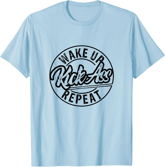 Funny Wake Up Kick Ass Repeat T-Shirt - T-Shirt | Light Blue