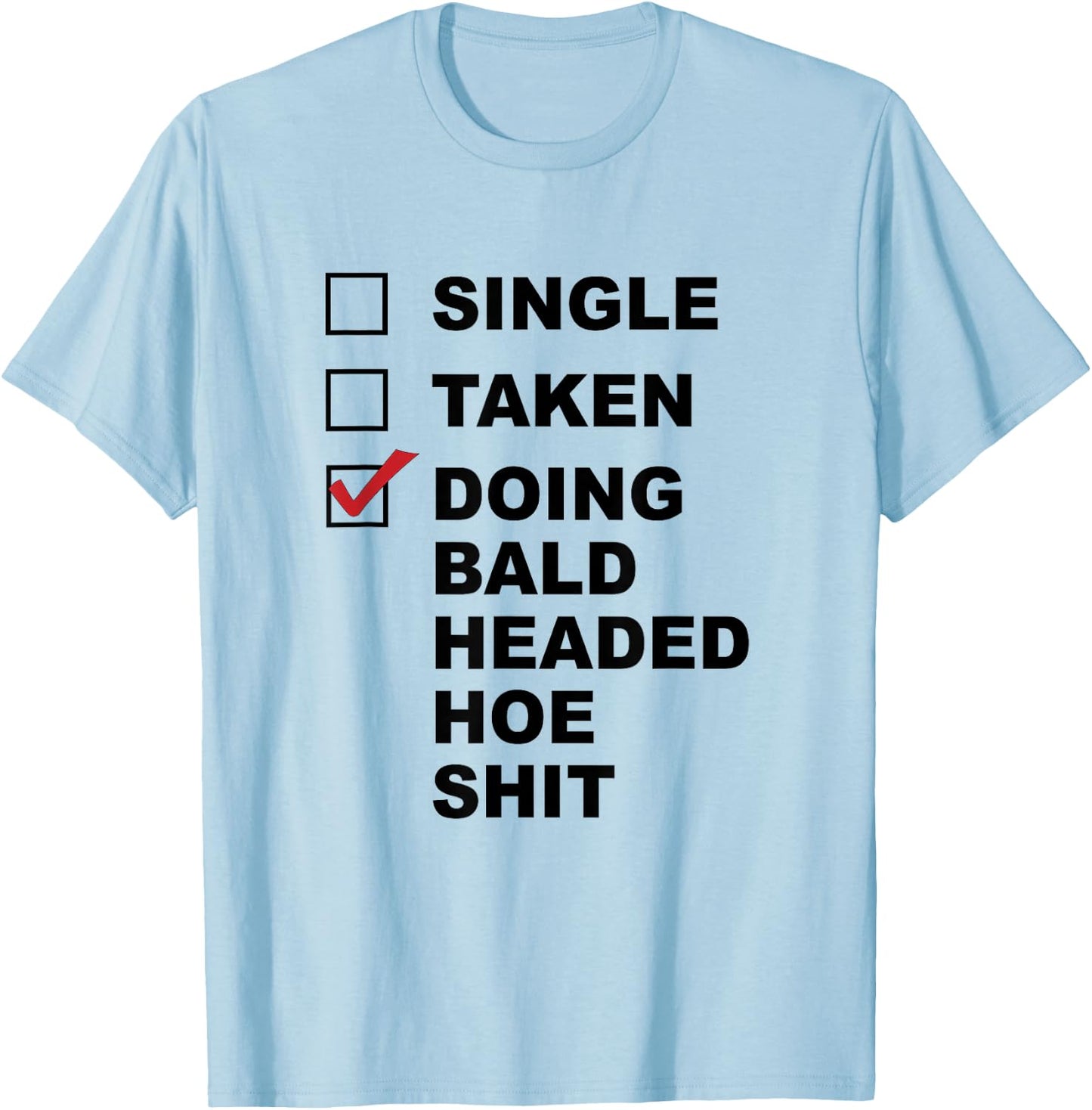Single - Taken - Doing Bald Headed Hoe Sit | Chemo Cancer T-Shirt - T-Shirt | Light Blue