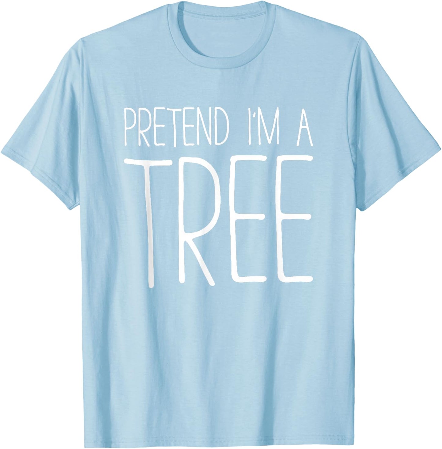Pretend I'm A Tree Shirt Adult Kids Men Women Costume T-Shirt - T-Shirt | Light Blue