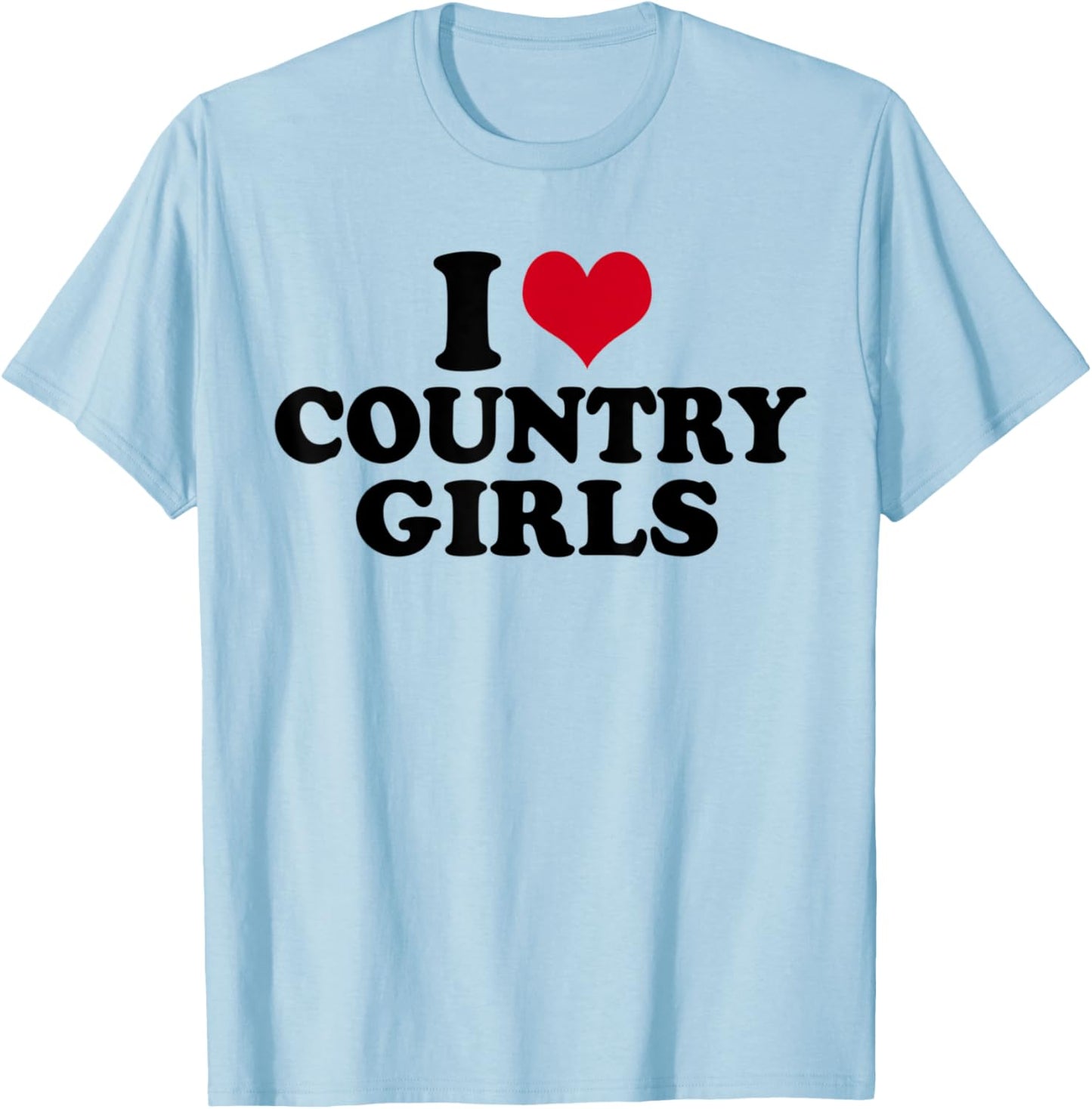 I Love Country Girls T-Shirt - T-Shirt | Light Blue