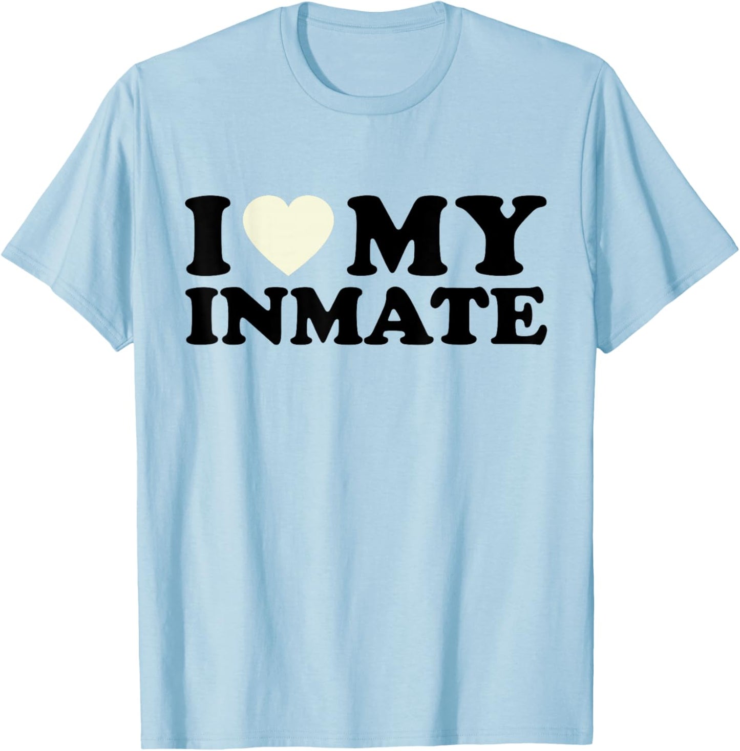 Funny I Love My Inmate College University Life Roommate T-Shirt - T-Shirt | Light Blue