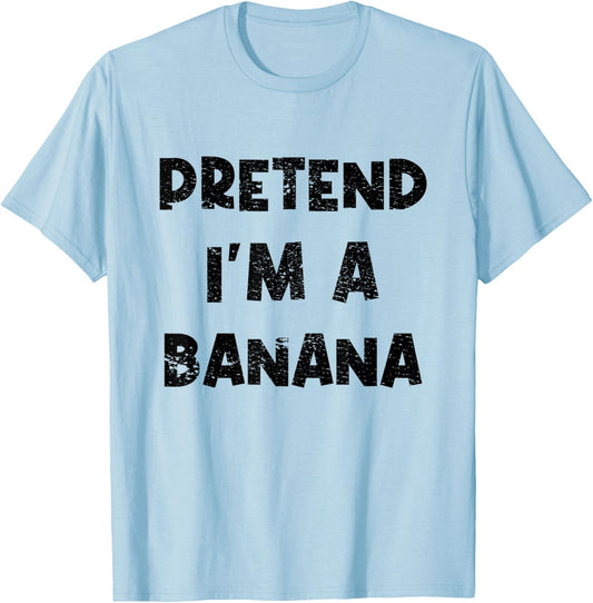 Pretend I'm A Banana - Funny Lazy Halloween Costume Party T-Shirt - T-Shirt | Light Blue