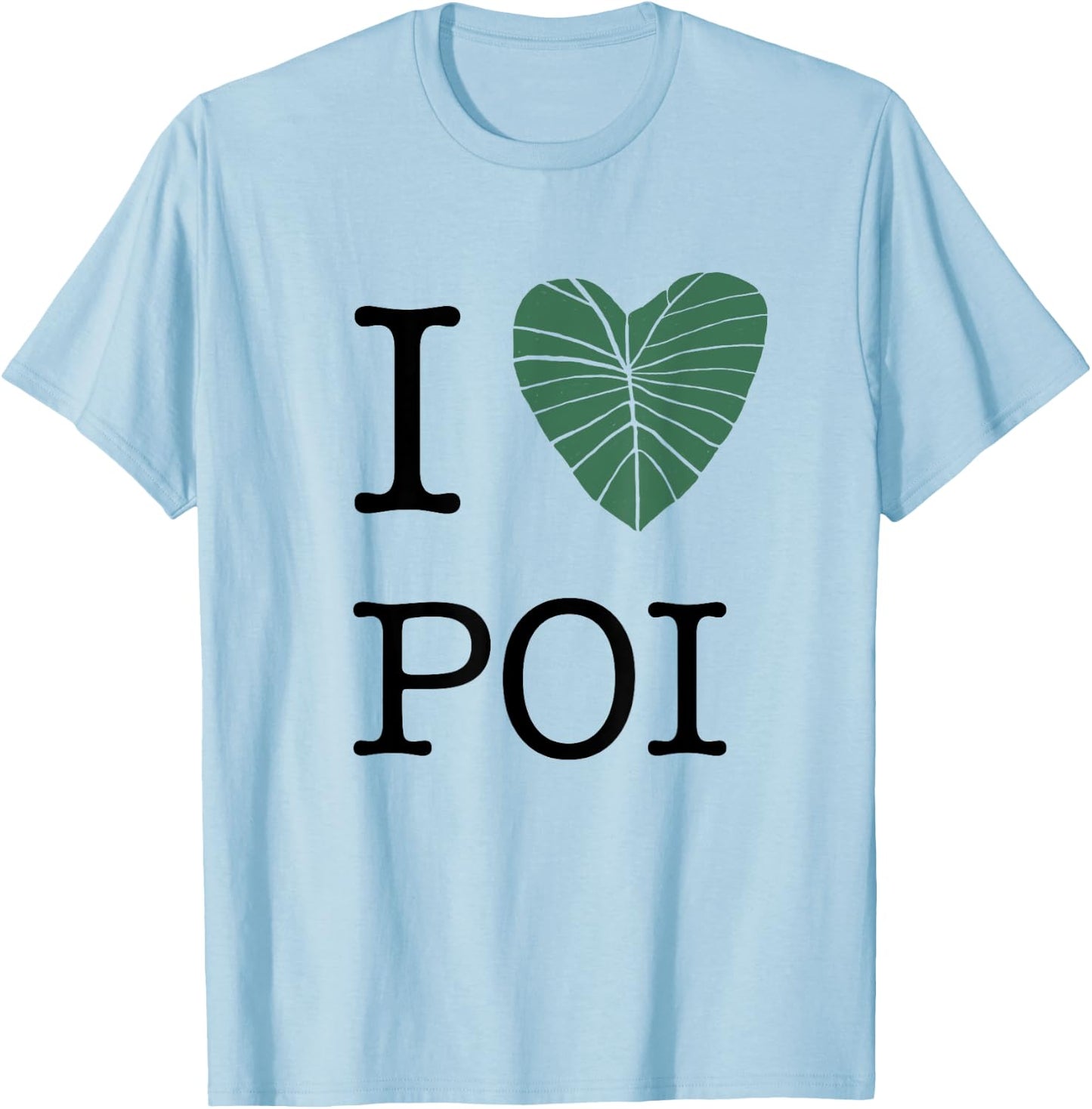 I Love Poi T-Shirt - T-Shirt | Light Blue
