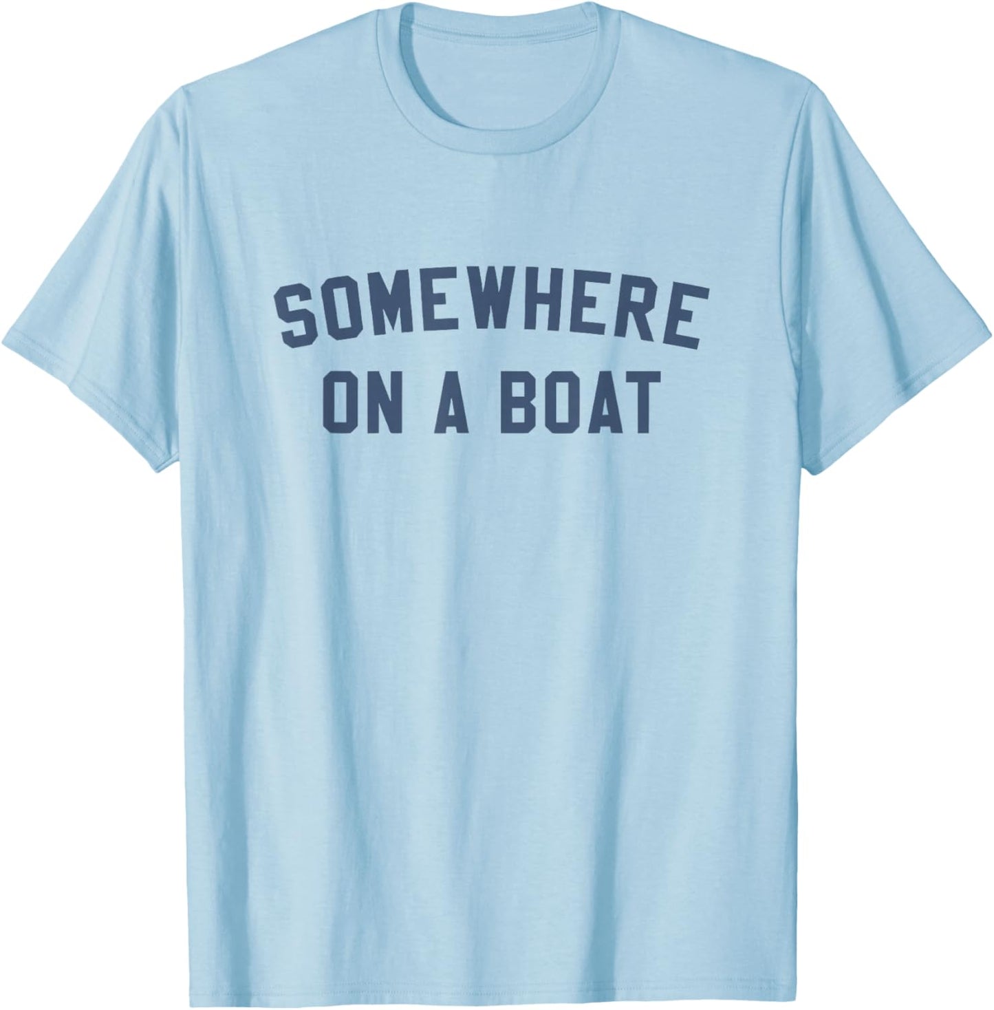 Somewhere on a Boat T-Shirt - T-Shirt | Light Blue