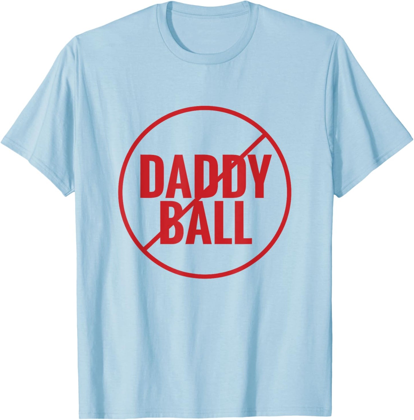 No Daddy Ball As Baseball Coach - No Daddy Coach In Baseball T-Shirt - T-Shirt | Light Blue