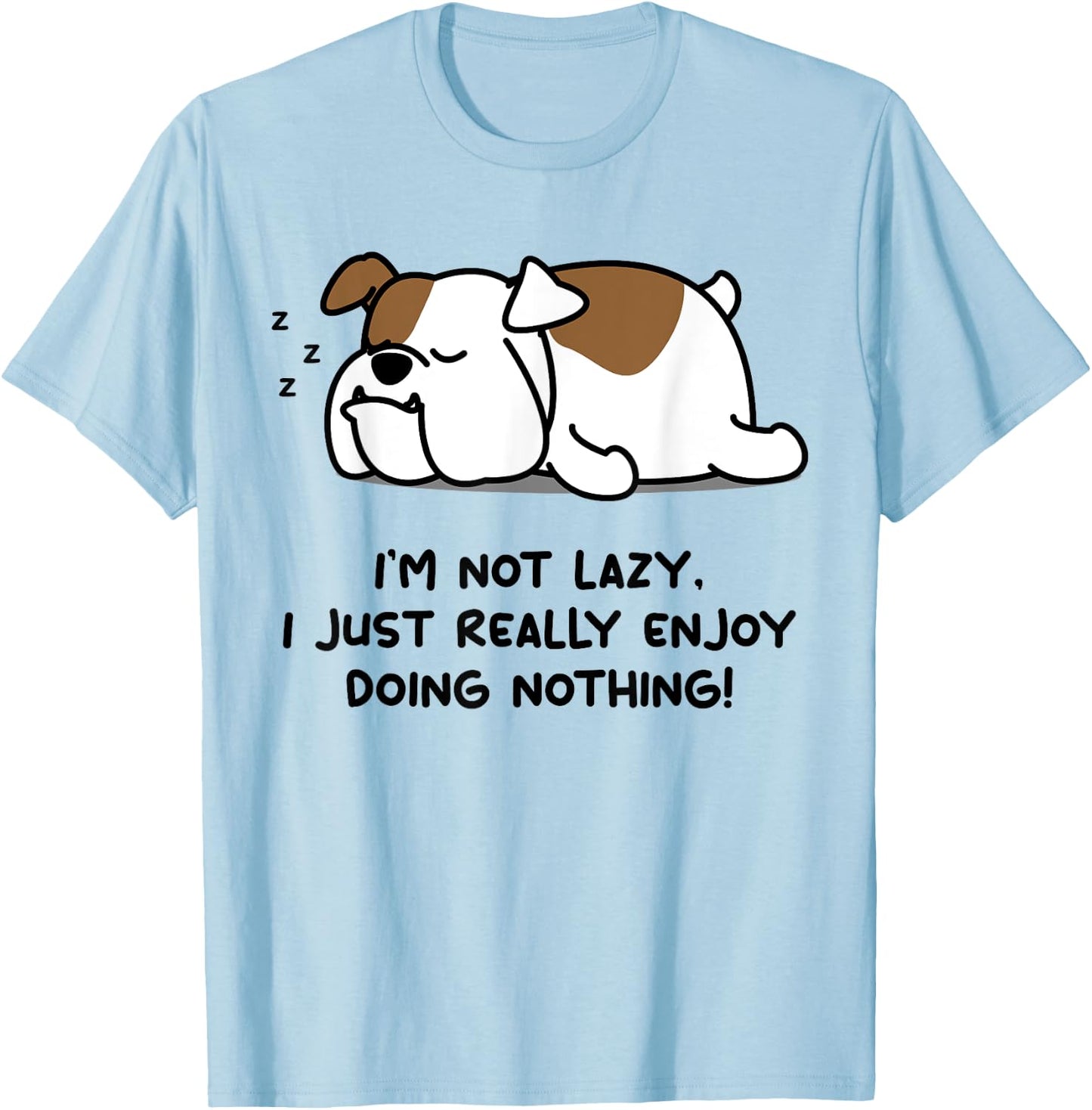 I'm Not Lazy English Bull Dog Lover | English Bulldog T-Shirt - T-Shirt | Light Blue