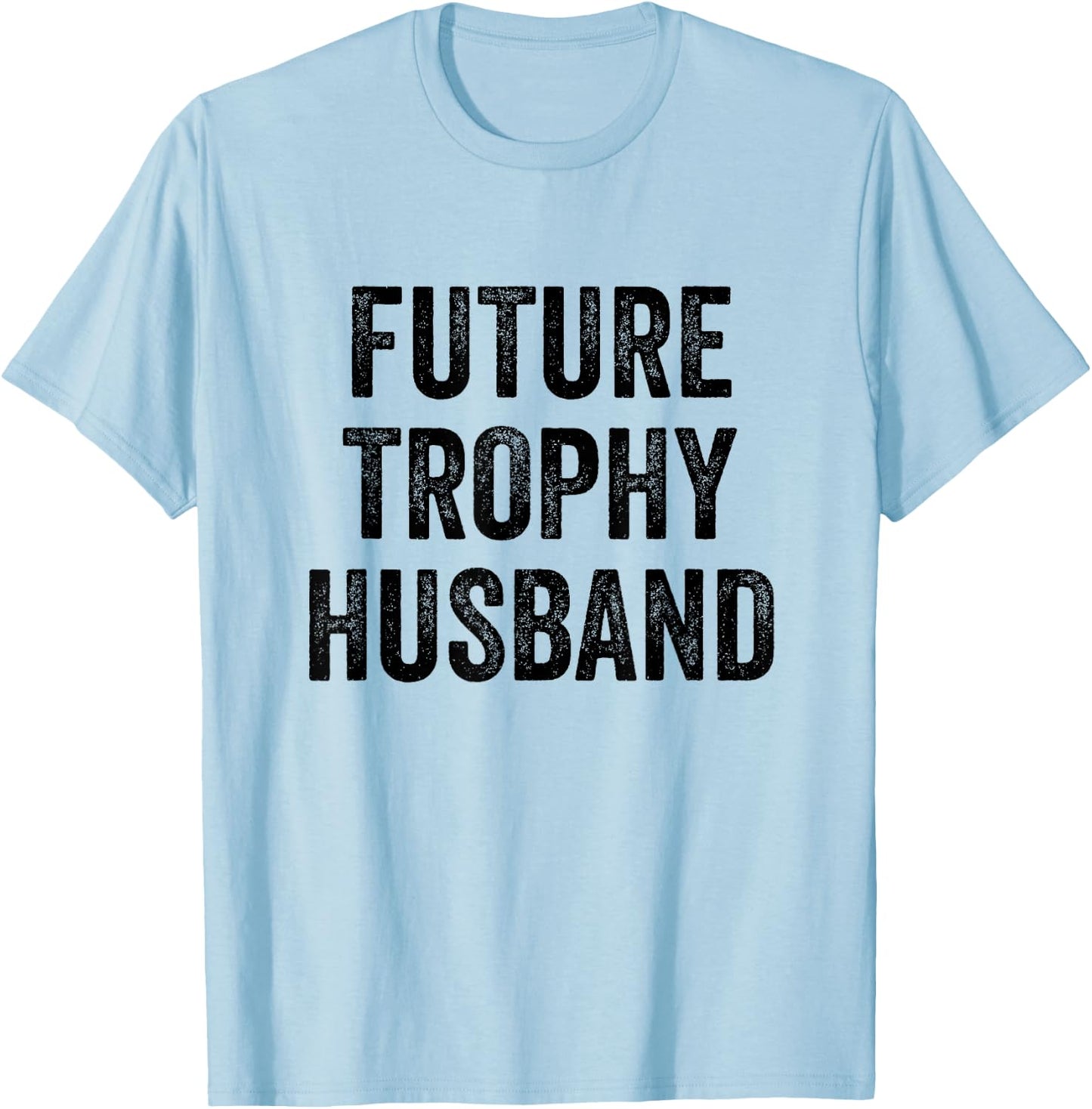 Future Trophy Husband T-Shirt - T-Shirt | Light Blue