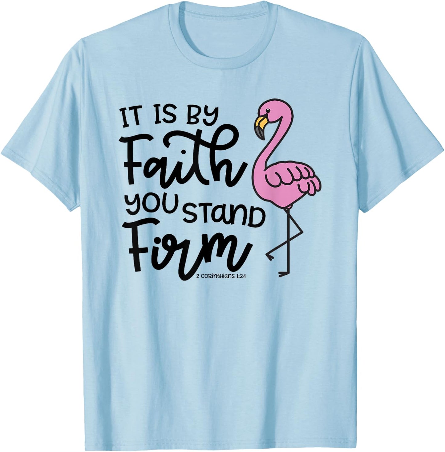 By Faith You Stand Firm Christian Faith Flamingo Cute T-Shirt - T-Shirt | Light Blue
