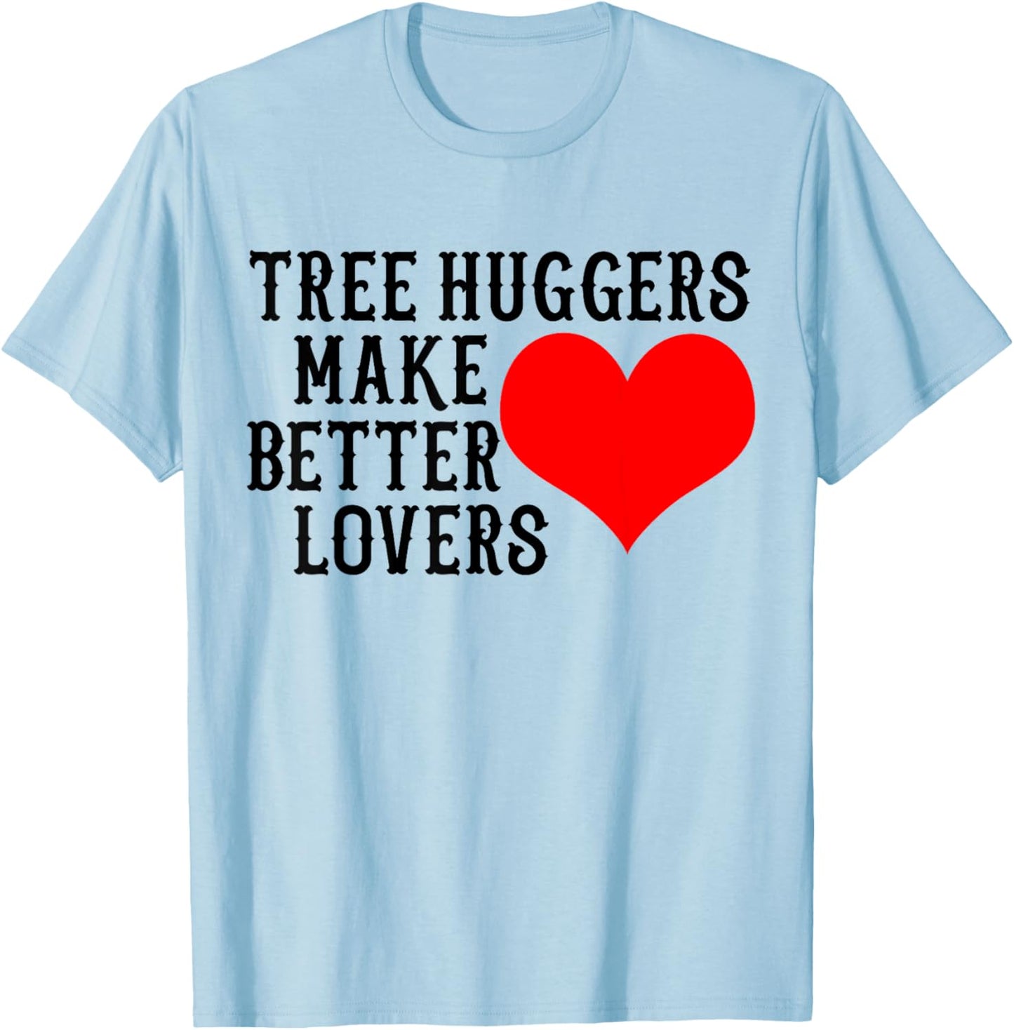 Tree Hugger Make Better Lovers Retro Vintage Environmental T-Shirt - T-Shirt | Light Blue