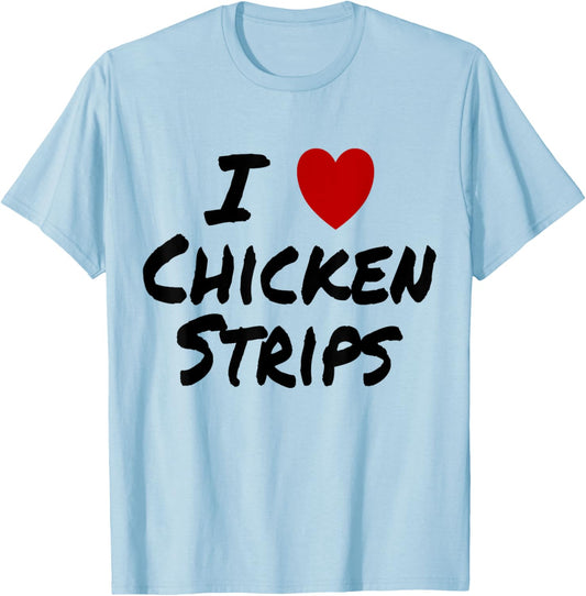 I Heart (Love) Chicken Strips Favorite Food Fingers T-Shirt - T-Shirt | Light Blue