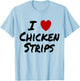 I Heart (Love) Chicken Strips Favorite Food Fingers T-Shirt - T-Shirt | Light Blue