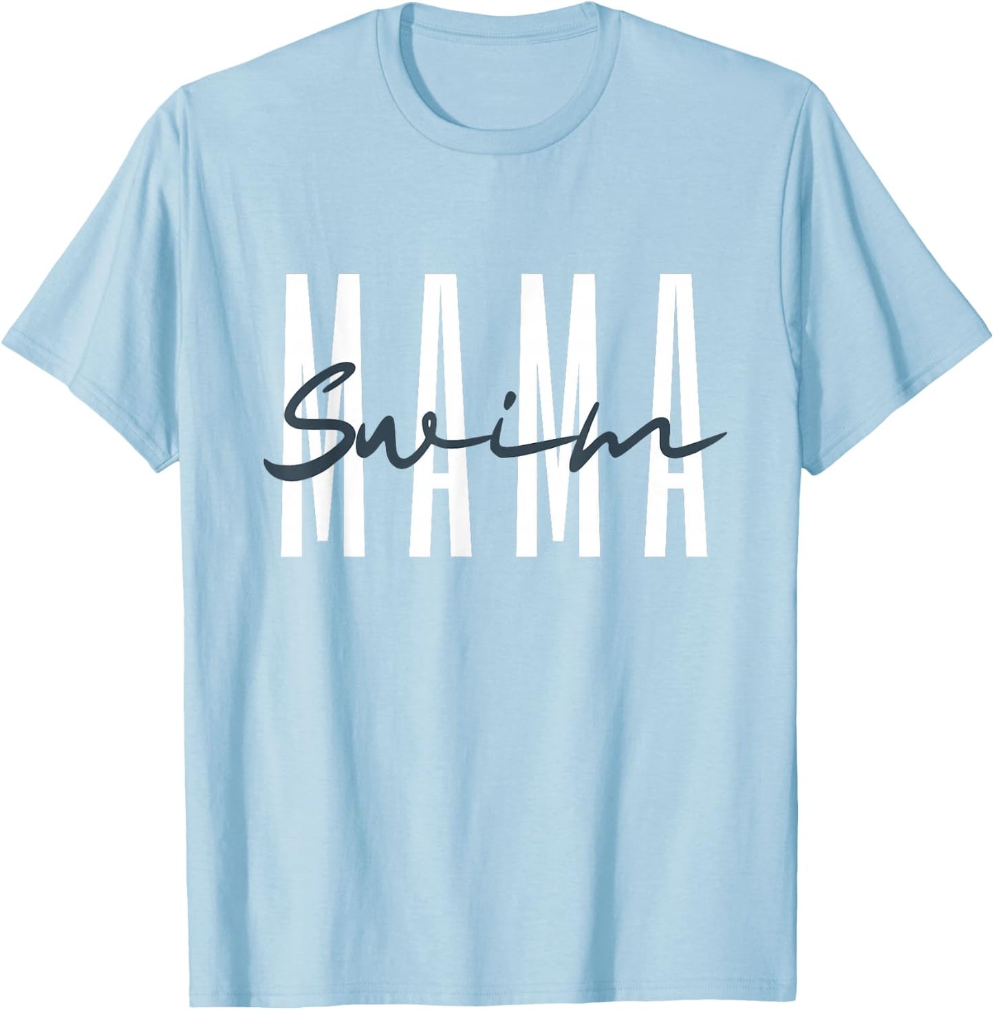 Swim Mama Swim Mom Swim Team Swimmers Mother T-Shirt - T-Shirt | Light Blue