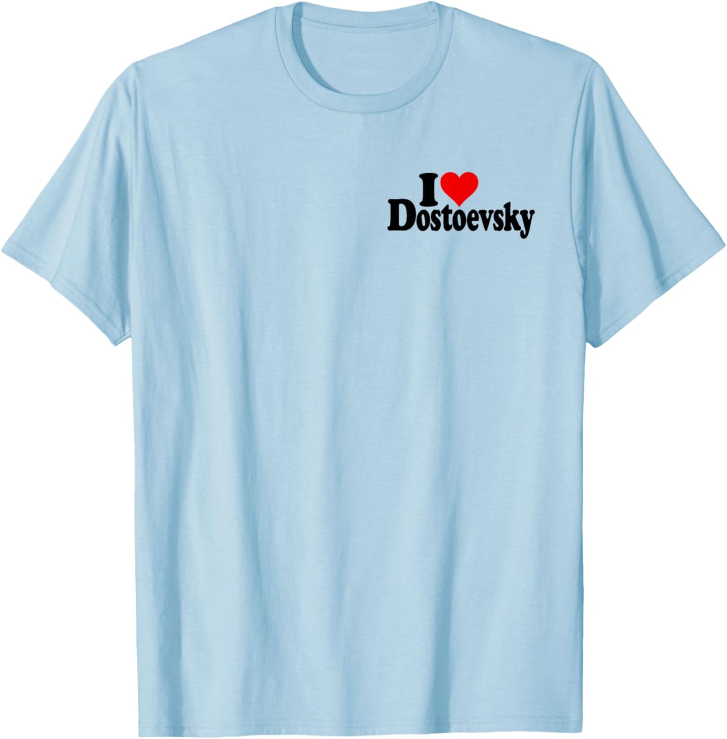 I Love Heart Dostoevsky Name on a T-Shirt - T-Shirt | Light Blue