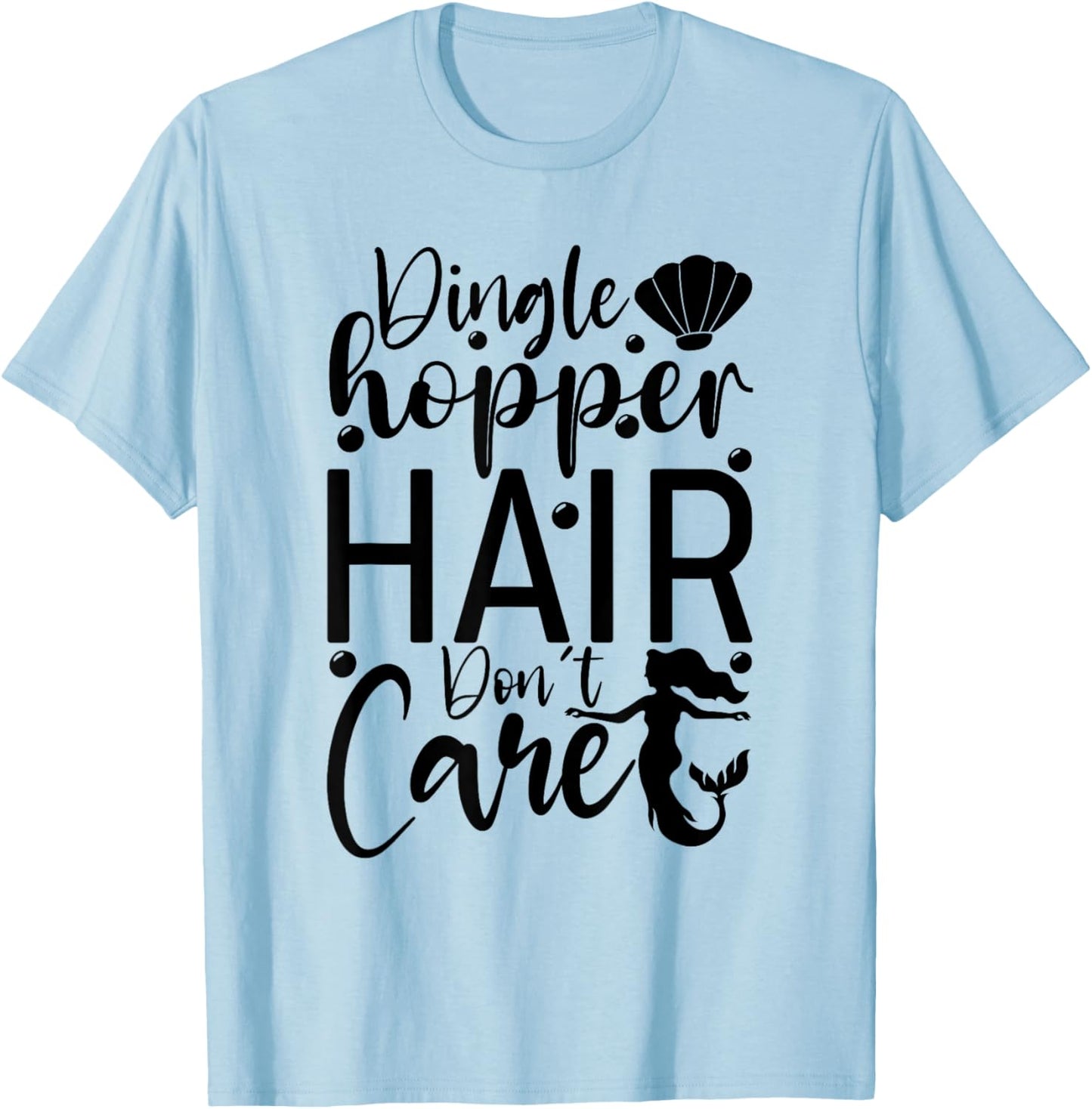 Dinglehopper Hair Don't Care | Funny Mermaid T-Shirt - T-Shirt | Light Blue