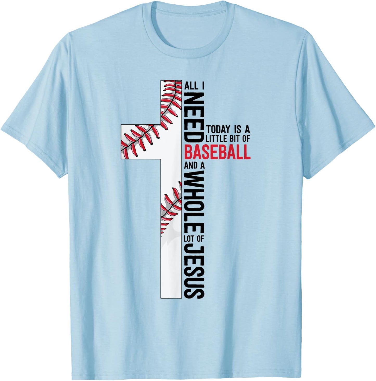 I Need Baseball And Jesus Sports Mom Gift Christian Cross T-Shirt - T-Shirt | Light Blue