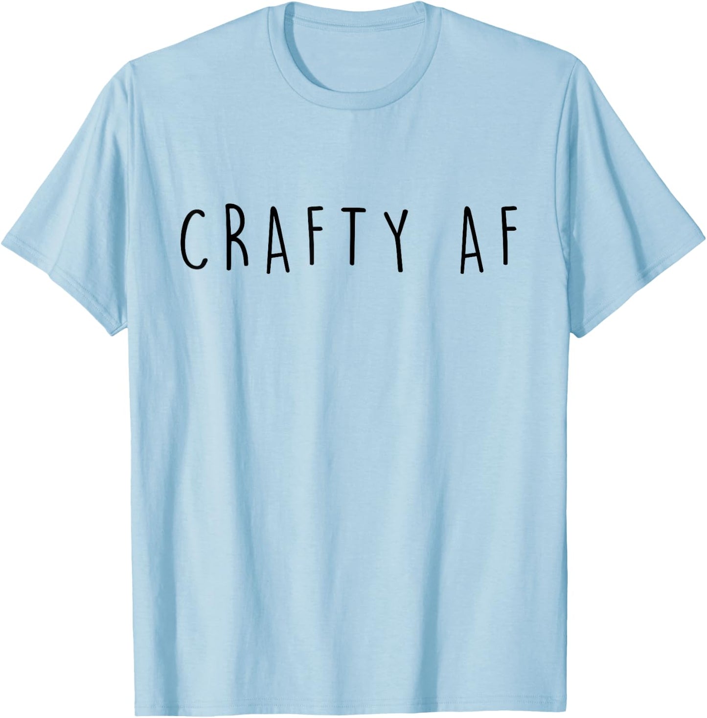 Gifts For Crafty Women and Friends Crafty AF Funny Crafter T-Shirt - T-Shirt | Light Blue