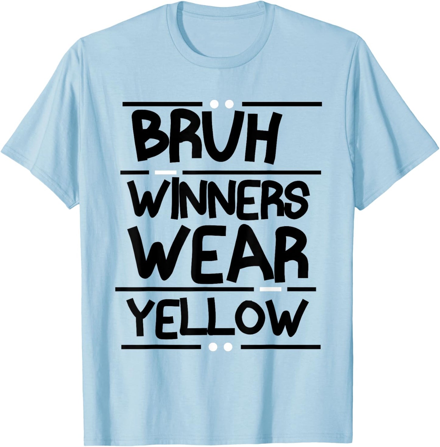 Funny Color War Winners Wear Yellow Team Sports Wear Yellow T-Shirt - T-Shirt | Light Blue