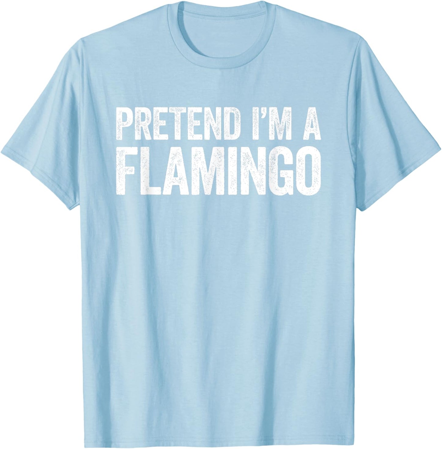Pretend I'm A Flamingo Shirt Adult Kids Men Women Costume T-Shirt - T-Shirt | Light Blue