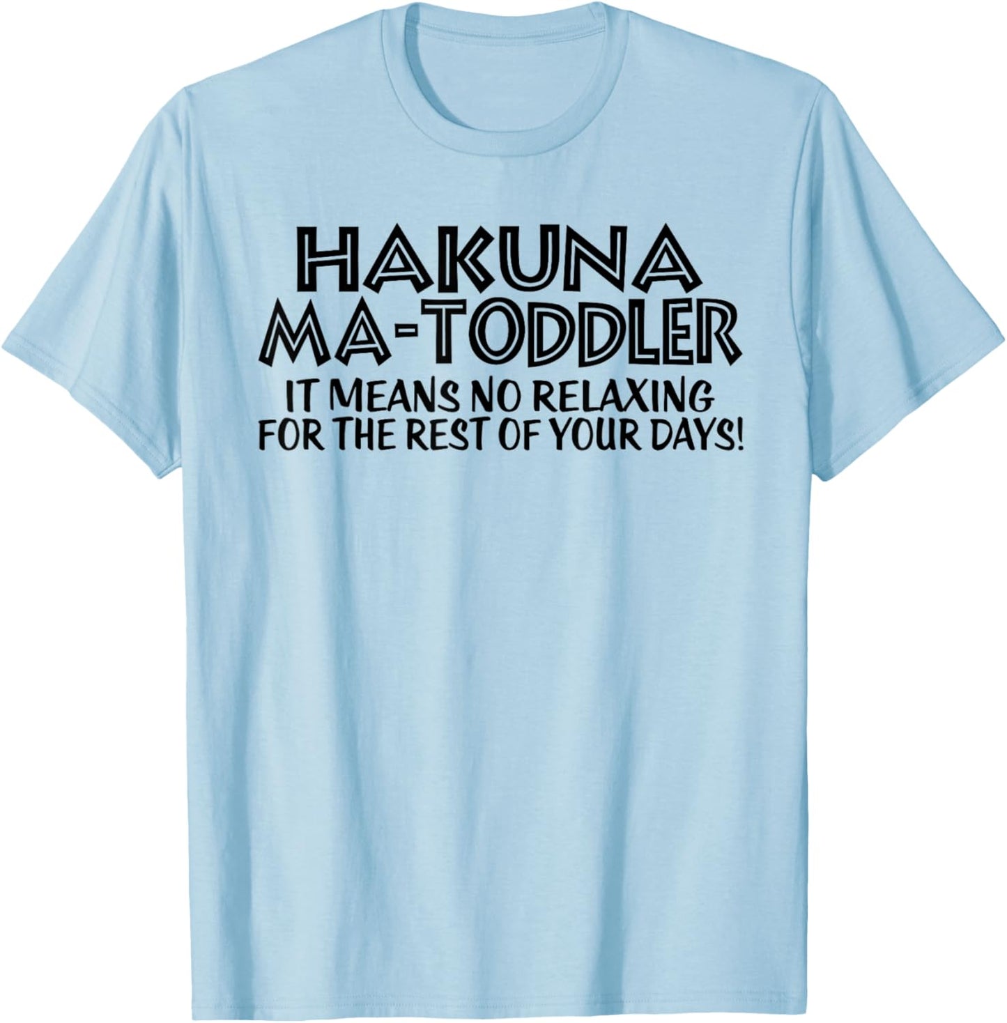 Funny Toddler Mom Mother's Day Hakuna Ma Toddler mom life T-Shirt - T-Shirt | Light Blue