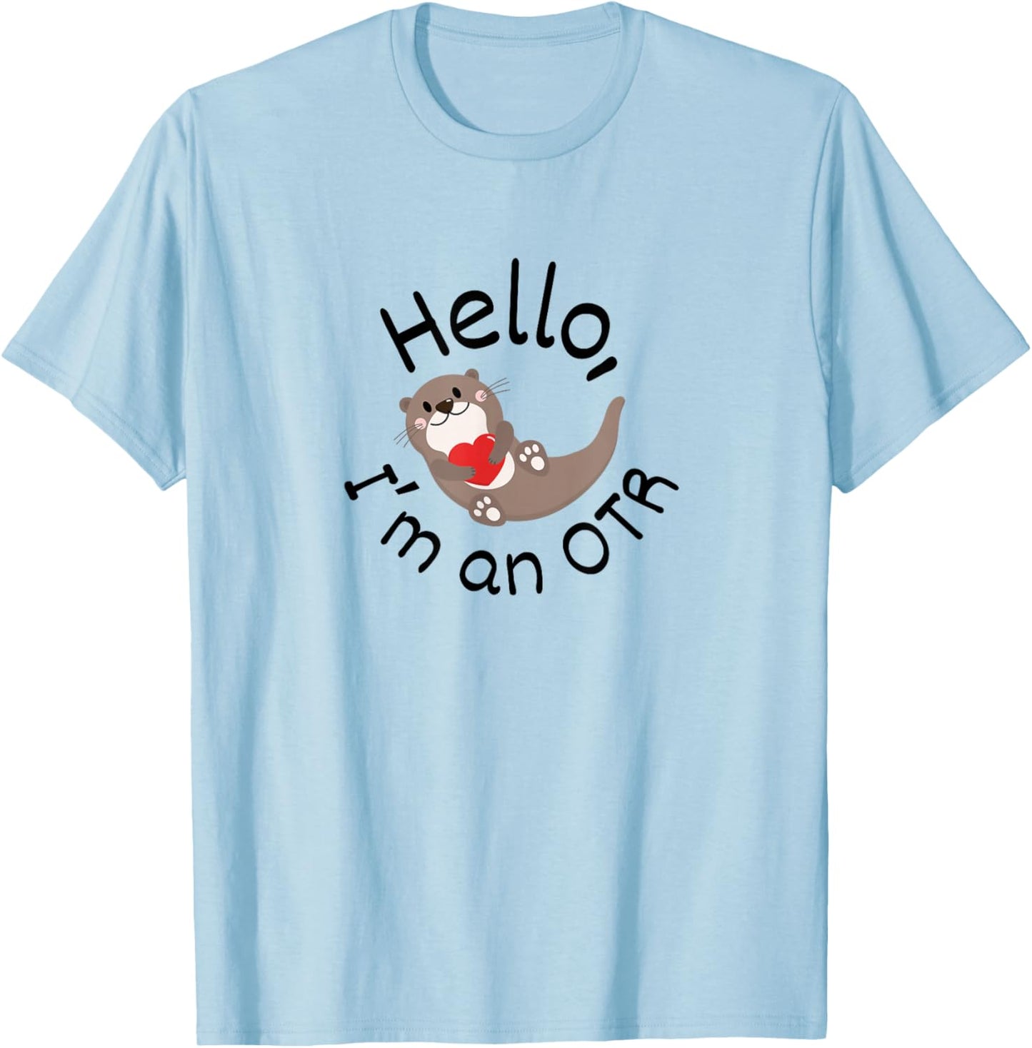 Occupational Therapy Funny I'm An OTR OT Student Women T-Shirt - T-Shirt | Light Blue