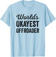 Worlds Okayest Offroader Funny Sarcastic 4x4 Wheel Driving T-Shirt - T-Shirt | Light Blue