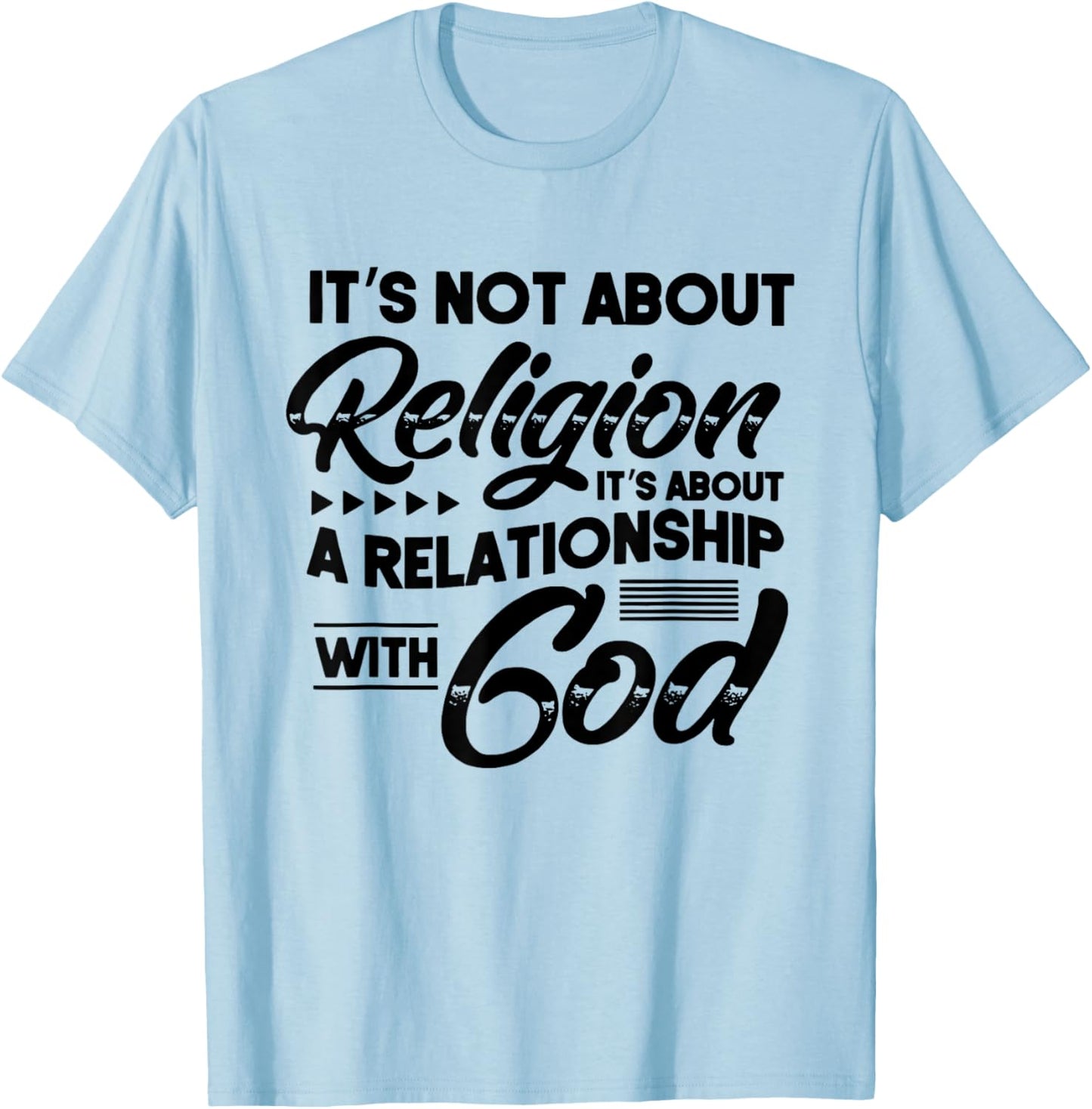 It's Not About Religion It's About A Relationship With God T-Shirt - T-Shirt | Light Blue