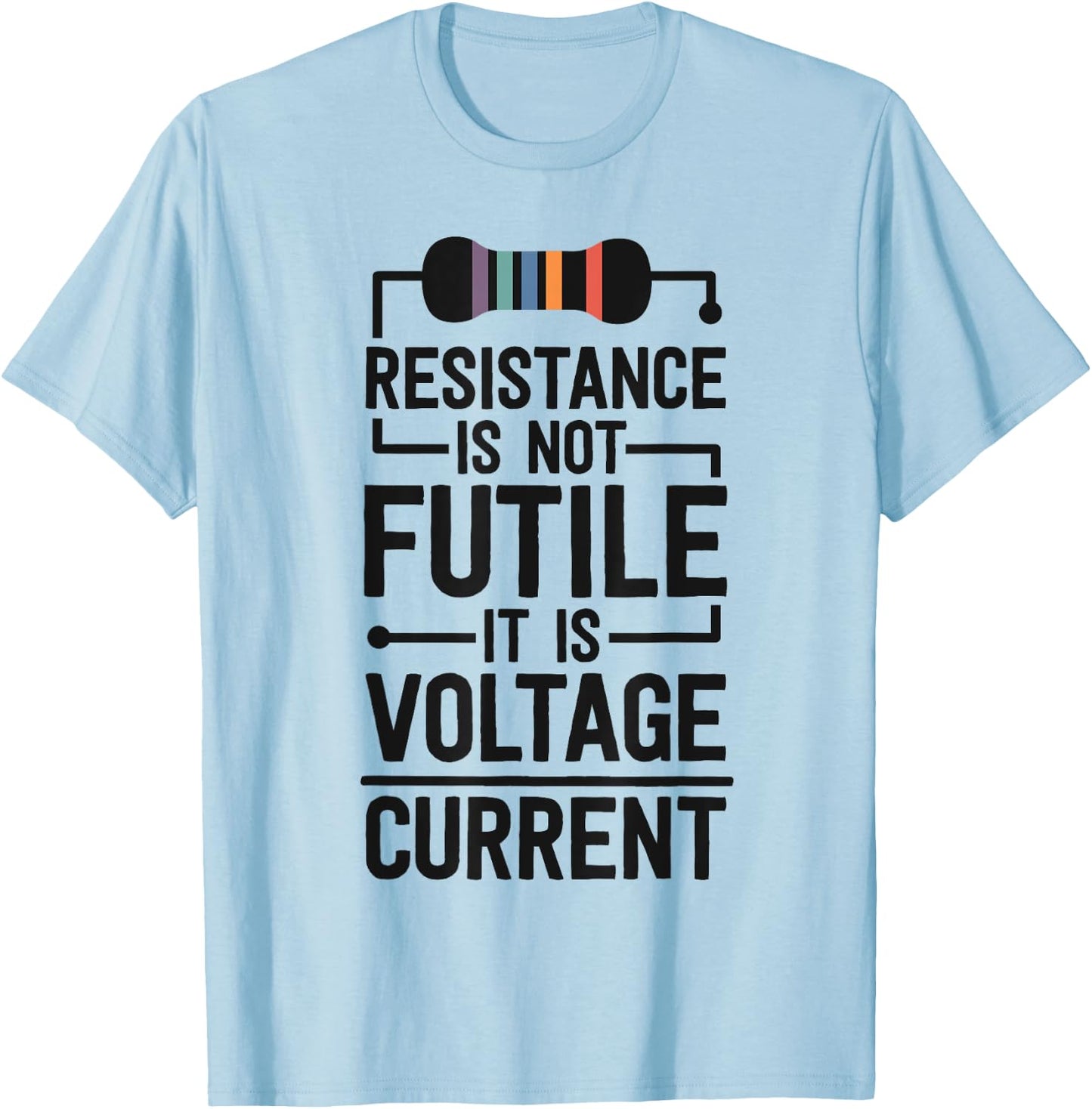 Electrical Engineering Gifts Men Resistance Is Not Futile T-Shirt - T-Shirt | Light Blue