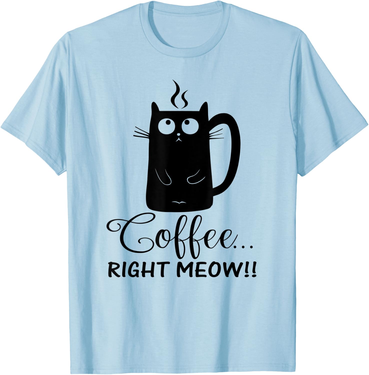 Coffee Right Meow Cute Cat Lovers Gift Women T-Shirt - T-Shirt | Light Blue