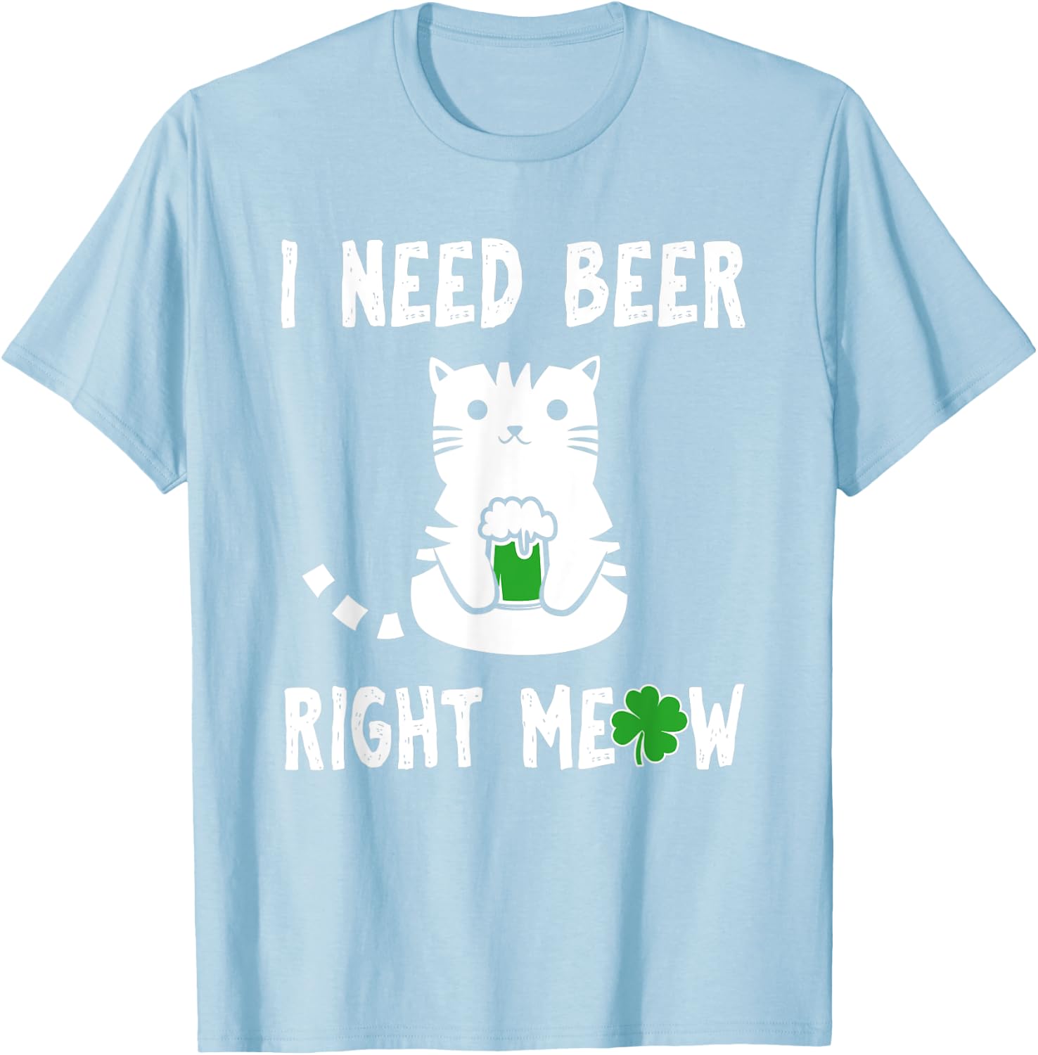 Saint Patrick's Day I Need Beer Right Meow Cat T-Shirt - T-Shirt | Light Blue