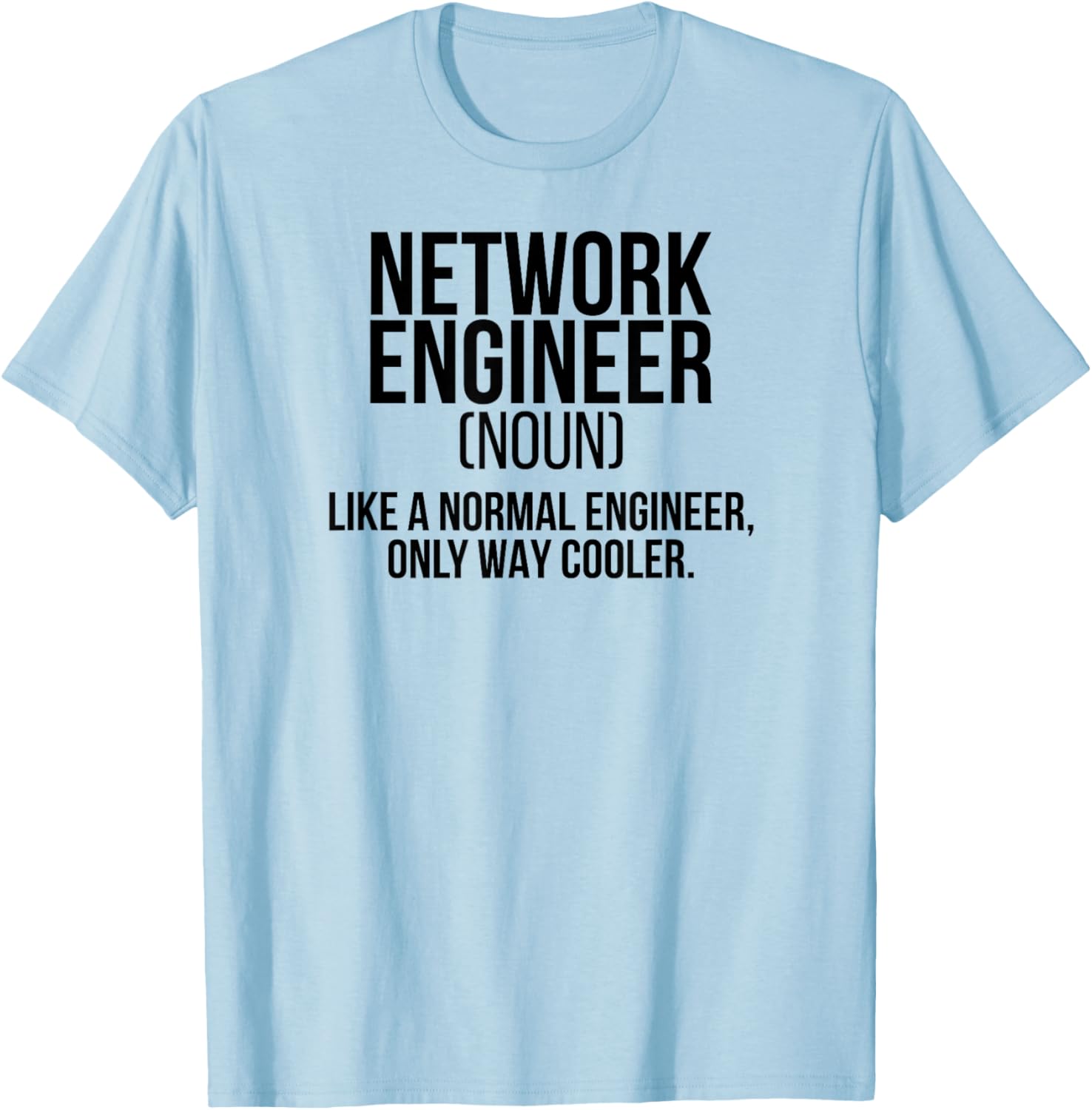 Network Engineer Definition Network Engineering T-Shirt - T-Shirt | Light Blue