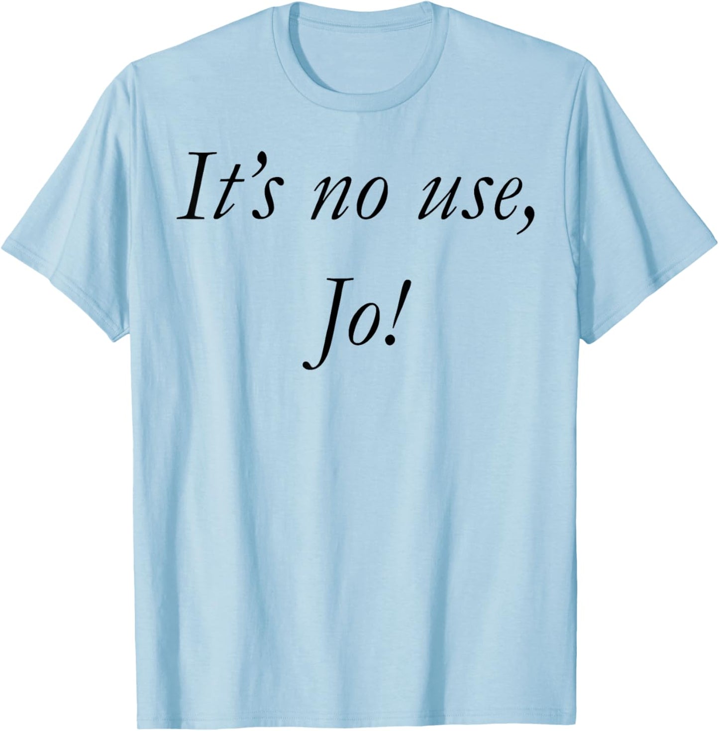 It's No Use Jo T-Shirt - T-Shirt | Light Blue