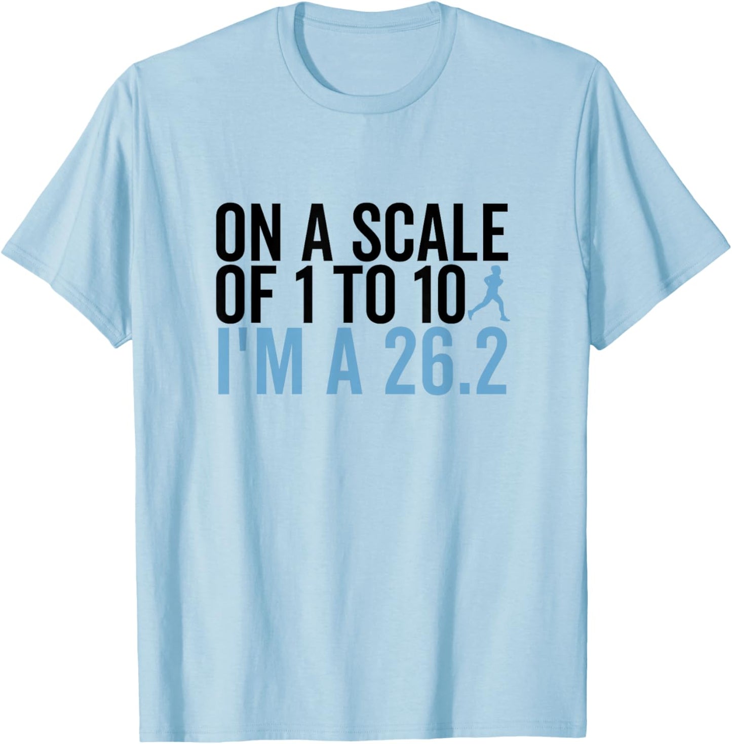 On A Scale 1 To 10 I'm A 26.2 Funny Marathon Runner T-Shirt - T-Shirt | Light Blue