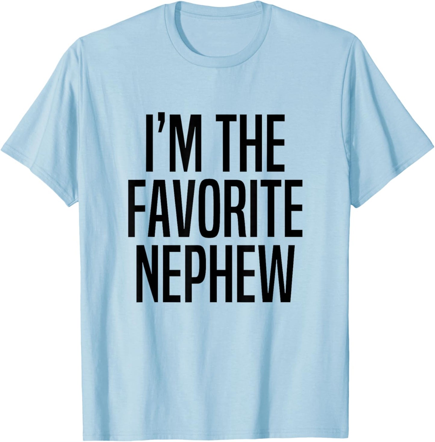 I'm The Favorite Nephew T-Shirt - T-Shirt | Light Blue