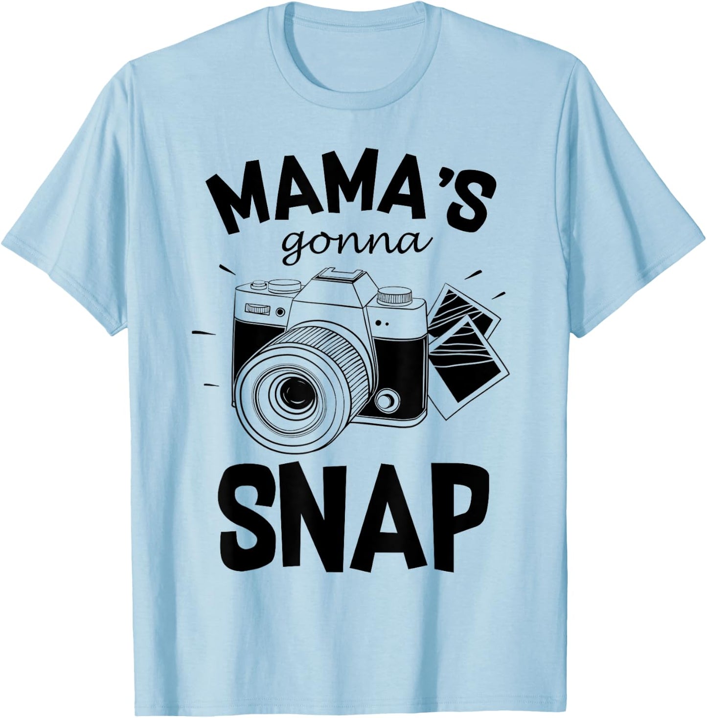 Mamas Gonna Snap Shirt Mom Photographer Camera Gift Women T-Shirt - T-Shirt | Light Blue
