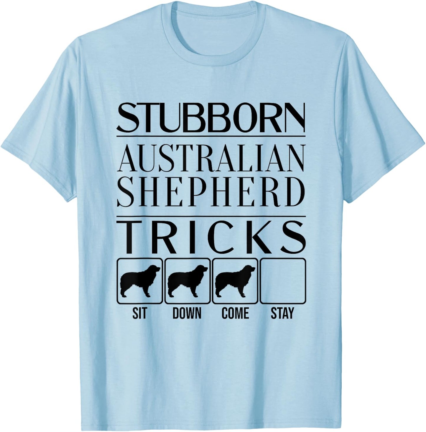 Stubborn dog tricks, dog gift, Funny Australian Shepherd Men Women Kids T-Shirt - T-Shirt | Light Blue